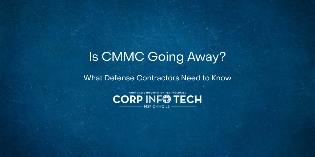 https://www.corp-infotech.com/hubfs/Is%20CMMC%20Going%20Away.png